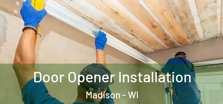 Door Opener Installation Madison - WI