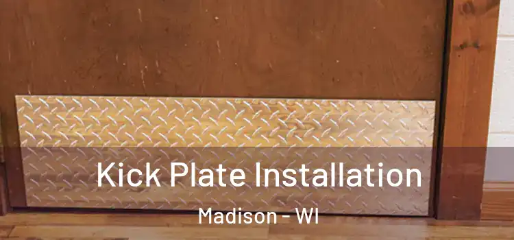 Kick Plate Installation Madison - WI