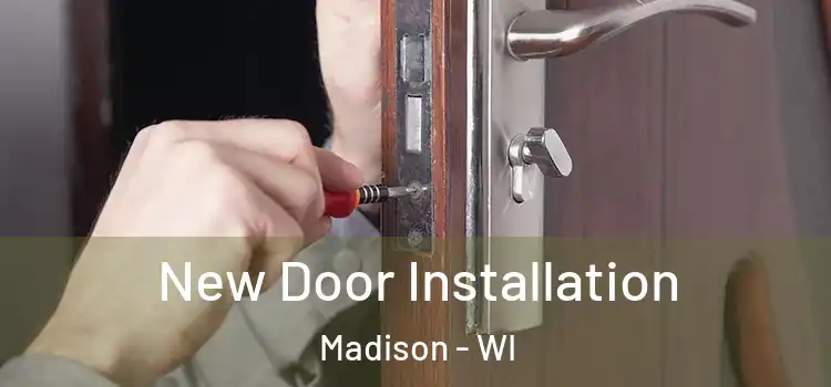 New Door Installation Madison - WI