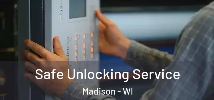 Safe Unlocking Service Madison - WI